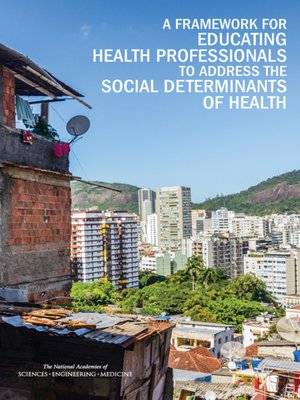 cover image of A Framework for Educating Health Professionals to Address the Social Determinants of Health